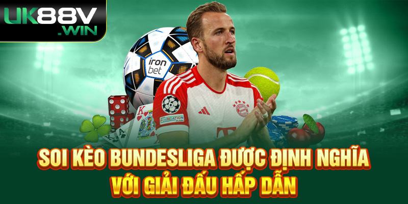 Soi kèo Bundesliga được định nghĩa với giải đấu hấp dẫn