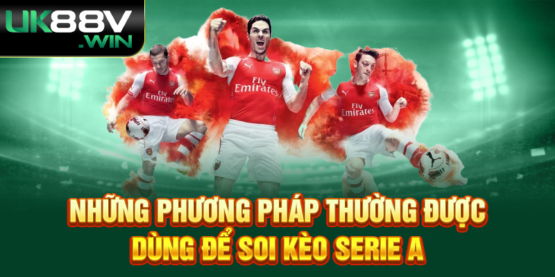 Những phương pháp thường được dùng để soi kèo Serie A