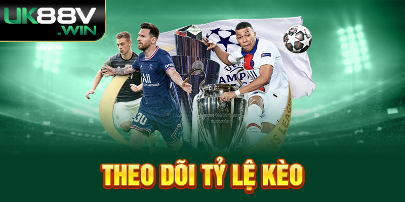 Theo Dõi Tỷ Lệ Kèo